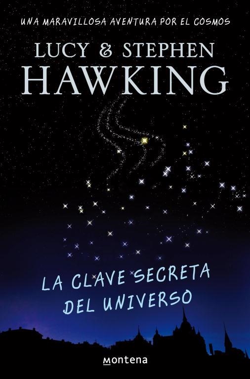 CLAVE SECRETA DEL UNIVERSO, LA (MONTENA) | 9788484414216 | HAWKING, LUCY - STEPHEN