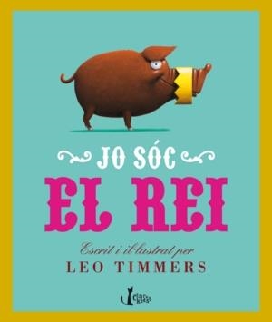 JO SOC EL REI (CLARET KIDS) | 9788498462265 | TIMMERS, LEO