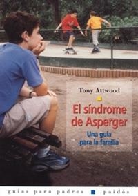 SINDROME DE ASPERGER : UNA GUIA PARA LA FAMILIA | 9788449312854 | ATTWOOD, TONY