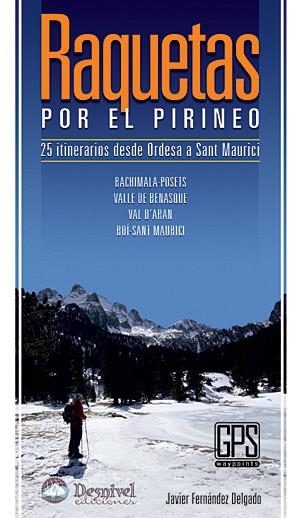 RAQUETAS POR EL PIRINEO. 25 ITINERARIOS DESDE ORDESA-S.MAURI | 9788498291469 | FERNANDEZ DELGADO, JAVIER