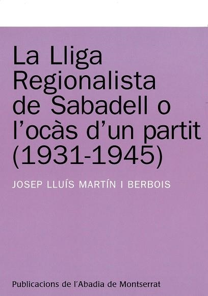 LLIGA REGIONALISTA DE SABADELL O L'OCAS D'UN PARTIT (1931 | 9788478265541 | MARTIN BERBOIS, JOSEP