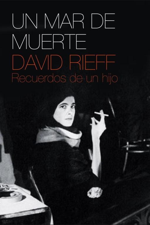 MAR DE MUERTE. RECUERDOS DE UN HIJO (T/D) | 9788483068052 | RIEFF, DAVID (THE WYLIE AGENCY INC)