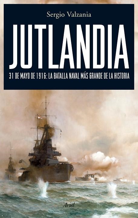 JUTLANDIA. 31 DE MAYO DE 1916: BATALLA NAVAL MAS GRANCDE DE | 9788434487888 | VALZANIA, SERGIO