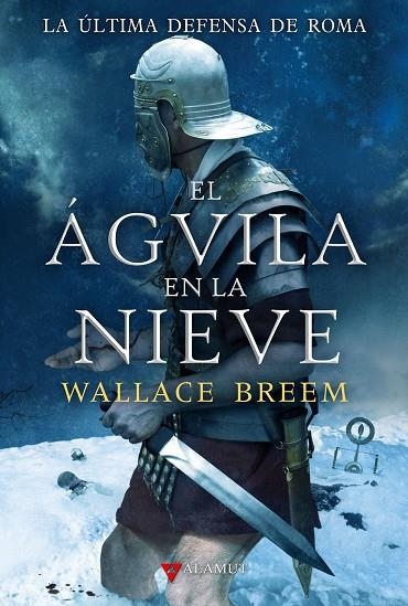 AGUILA EN LA NIEVE (ALAMUT). ULTIMA DEFENSA DE ROMA | 9788498890150 | BREEM, WALLACE