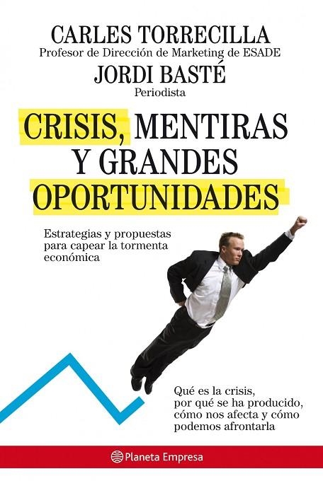 CRISIS, MENTIRAS Y GRANDES OPORTUNIDADES (PLANETA EMPRESA) | 9788408085218 | TORRECILLA, CARLES / BASTÉ, JORDI