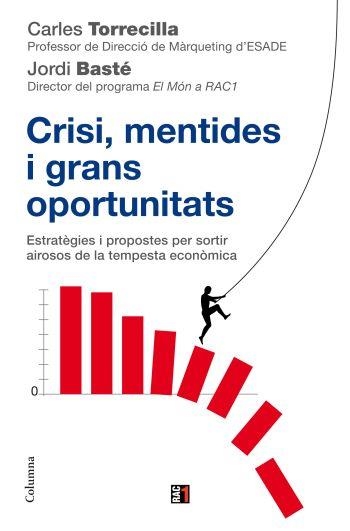 CRISI, MENTIDES GRANS OPORTUNITATS (COLUMNA-RAC 1) | 9788466410618 | TORRECILLA, CARLES - BASTE, JORDI