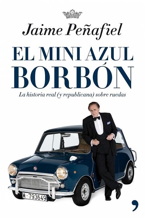 MINI AZUL BORBON. HISTORIA REAL Y REPUBLICANA SOBRE RUEDAS | 9788484606819 | PEÑAFIEL, JAIME