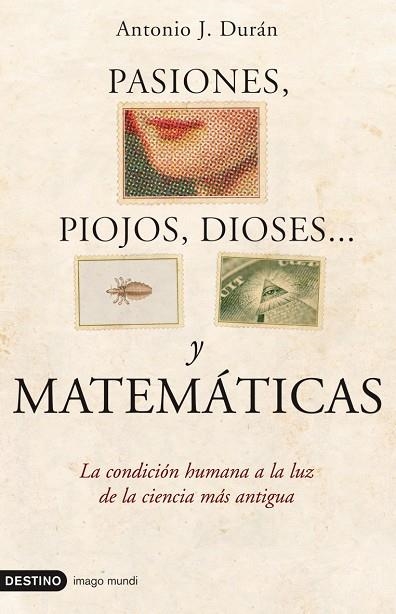 PASIONES, PIOJOS, DIOSES... Y MATEMATICAS (IMAGO MUNDI) | 9788423341276 | DURÁN, ANTONIO J.