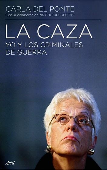 CAZA, LA. YO Y LOS CRIMINALES DE GUERRA (BIOGRAFIAS Y MEMORI | 9788434434905 | DEL PONTE,CARLA