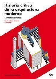 HISTORIA CRITICA DE LA ARQUITECTURA MODERNA (4ªED. REV/AMPL) | 9788425222740 | FRAMPTON, KENNETH