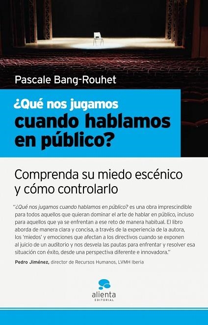 QUE NOS JUGAMOS CUANDO HABLAMOS EN PUBLICO? (ALIENTA) | 9788493582791 | BANG ROUHET, PASCALE