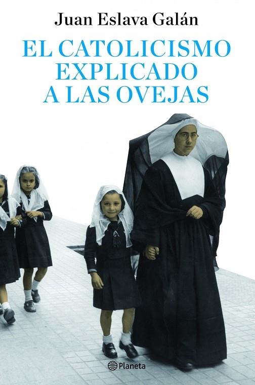 CATOLICISMO EXPLICADO A LAS OVEJAS (T/D-PLANETA) | 9788408082095 | ESLAVA GALÁN, JUAN