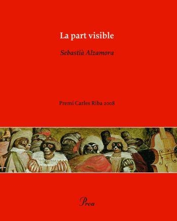 LA PART VISIBLE (OSSA MENOR) PREMI CARLES RIBA 2008 | 9788484375609 | ALZAMORA, SEBASTIA