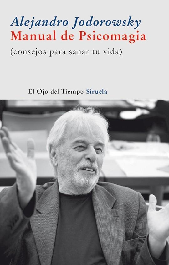 MANUAL DE PSICOMAGIA. CONSEJOS PARA DSANAR TU VIDA (OJO DEL | 9788498412710 | JODOROWSKY, ALEJANDRO