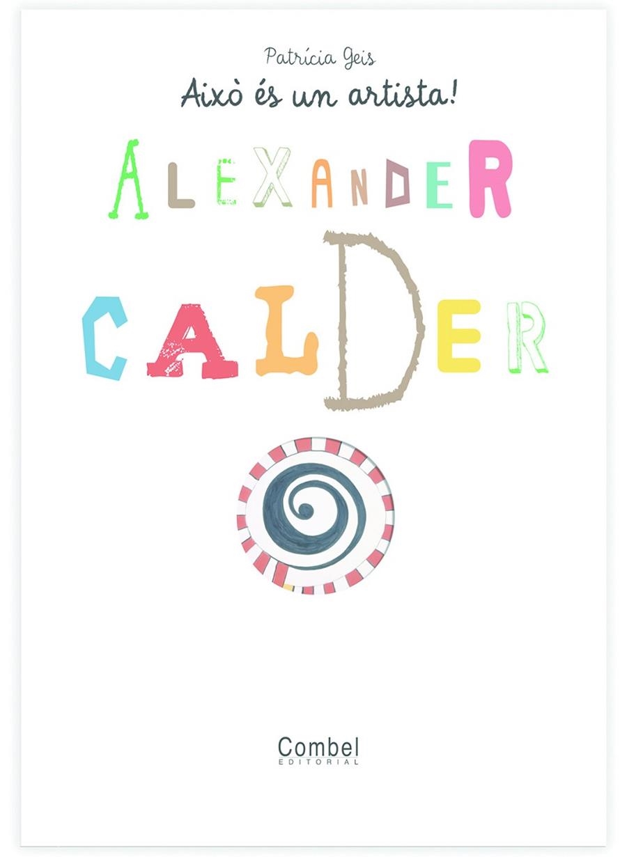 ALEXANDER CALDER (AIXO ES UN ARTISTA) (INFANTIL) | 9788498253733 | GEIS, PATRICIA