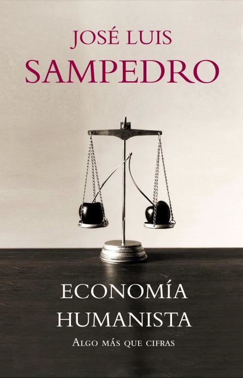 ECONOMIA HUMANISTA. ALGO MAS QUE CIFRAS (T/D) DEBATE | 9788483068281 | SAMPEDRO, JOSE LUIS