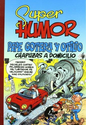 SUPER HUMOR Nº 44. PEPE GOTERA Y OTILIO. CHAPUZAS | 9788466640930 | IBAÑEZ,FRANCISCO