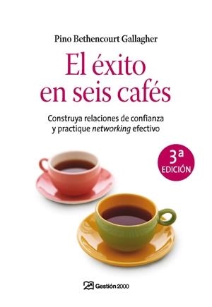 EXITO EN SEIS CAFES. NETWORKING EFECTIVO (GESTION 2000) | 9788498750188 | BETHENCOURT GALLAGHER, PINO