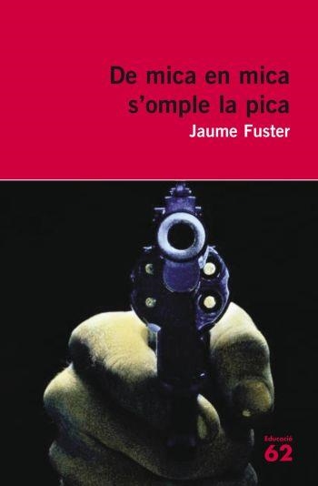 DE MICA EN MICA S'OMPLE LA PICA (EDUCACIO 62) | 9788429761900 | FUSTER, JAUME