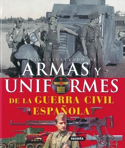 ARMAS Y UNIFORMES DE LA GUERRA CIVIL (ATLAS ILUSTRADO) | 9788430570362