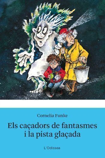 CAÇADORS DE FANTASMES I LA PISTA GLAÇADA (ODISSEA-S.BLAVA 4) | 9788492671304 | FUNKE, CORNELIA