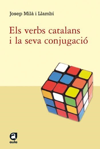 VERBS CATALANS I LA SEVA CONJUGACIO (AULA-EDUCAULA) | 9788492672059 | MILA I LLAMBI, JOSEP