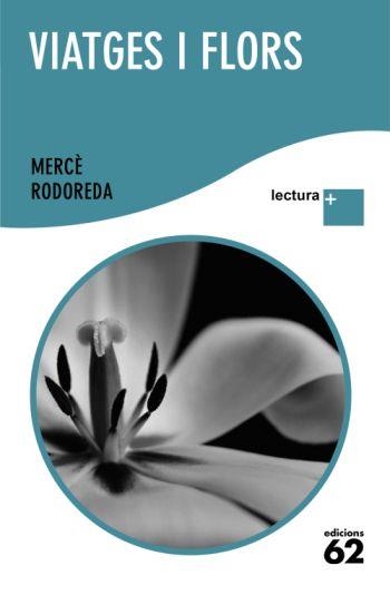 VIATGES I FLORS (LECTURA PLUS-LLETRA GRAN) | 9788429763300 | RODOREDA, MERCE