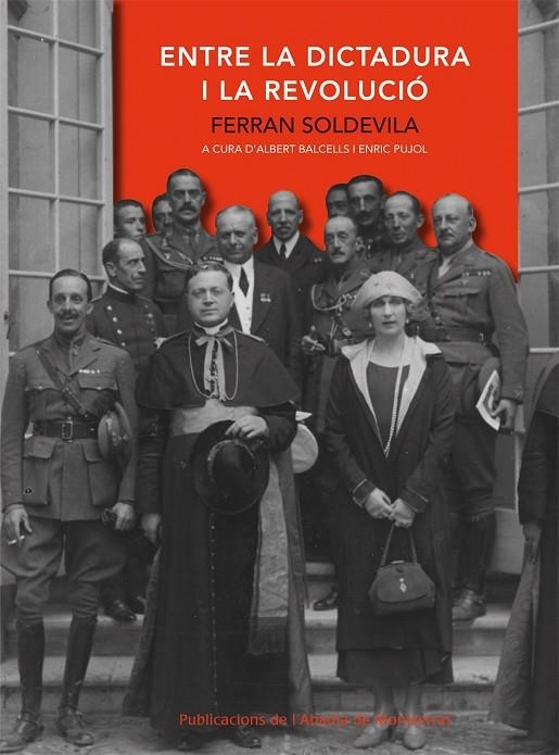 ENTRE LA DICTADURA I LA REVOLUCIO | 9788498831566 | SOLDEVILA, FERRAN - BALCELLS, ALBERT - PUJOL, ENRI