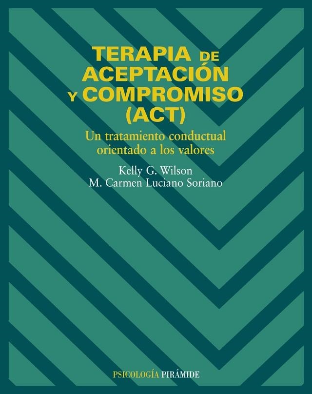 TERAPIA DE ACEPTACIÓN Y COMPROMISO (ACT). UN TRATAMIENTO CON | 9788436817195 | WILSON, KELLY G./LUCIANO SORIANO, M. CARMEN