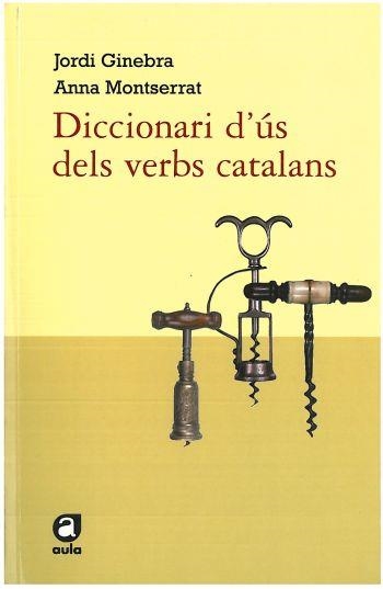 DICCIONARI D'ÚS DELS VERBS CATALANS (AULA-EDUCAULA) | 9788492672219 | GINEBRA, JORDI - MONTSERRAT, ANNA