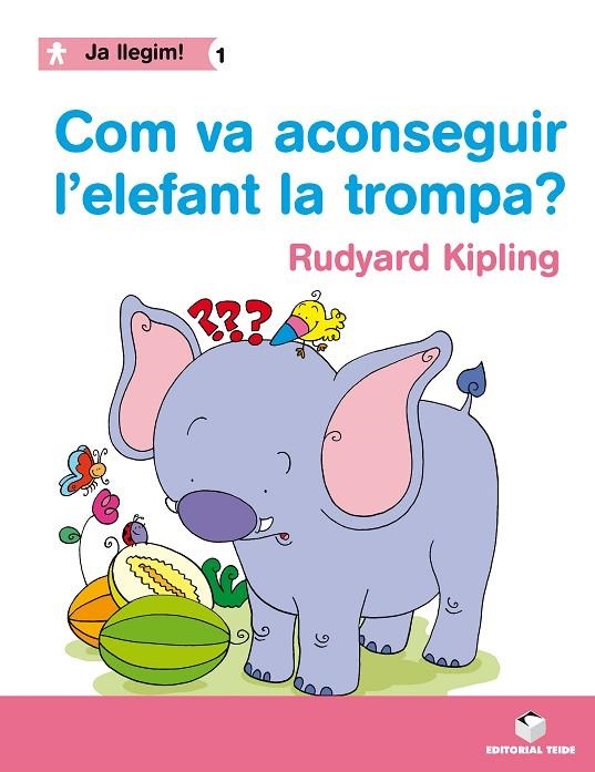 COM VA ACONSEGUIR L'ELEFANT LA TROMPA? (JA LLEGIM N.1) | 9788430764204 | KIPLING, RUDYARD (1865-1936)