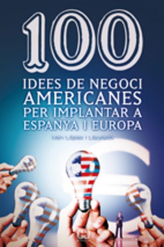 100 IDEES DE NEGOCI AMERICANES PER IMPLANTAR A ESPANYA I A E | 9788497914871 | LÓPEZ I LLAURADÓ, IVAN