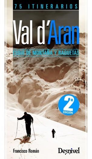 VAL D'ARAN. ESQUI DE MONTAÑA Y RAQUETAS. 75 ITINERARIOS | 9788498291742 | ROMAN, FRANCISCO