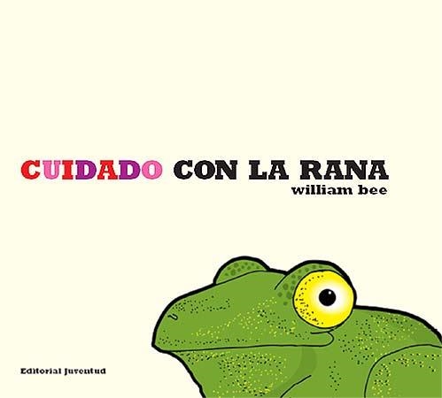 CUIDADO CON LA RANA | 9788426136718 | BEE, WILLIAM