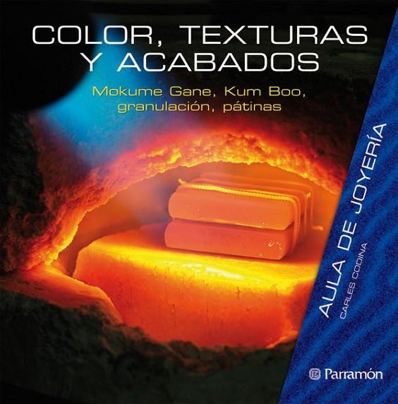 COLOR, TEXTURA Y ACABADOS (AULA DE JOYERIA) | 9788434233805 | CODINA, CARLES