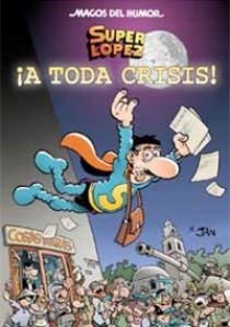 MAGOS DEL HUMOR Nº 133. SUPER LOPEZ. A TODA CRISIS! | 9788466642798 | LOPEZ FERNANDEZ, JUAN