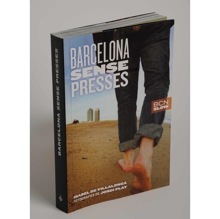 BARCELONA SENSE PRESSES (BCN SLOW) | 9788498501797 | VILLALONGA, ISABEL DE - PLAY, JORDI (FOTOGRAFIES)