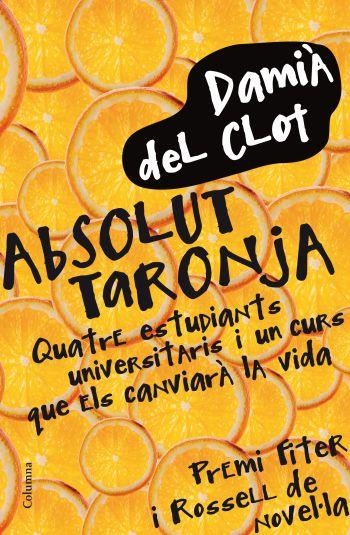 ABSOLUT TARONJA (CLASSICA) PREMI FITER I ROSSELL DE NOVEL.LA | 9788466411745 | DEL CLOT, DAMIA