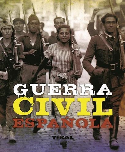 GUERRA CIVIL ESPAÑOLA (TIKAL - REF.257/005) | 9788499280059 | AA.VV