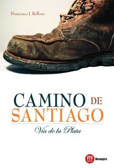 CAMINO DE SANTIAGO. VIA DE LA PLATA (MENSAJERO) | 9788427130876 | RELLOSO, FRANCISCO J.