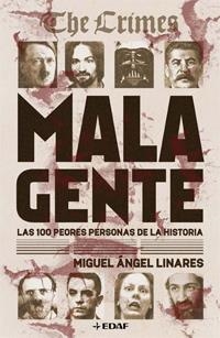 MALA GENTE. LAS 100 PEORES PERSONAS DE LA HISTORIA (EDAF) | 9788441421783 | LINARES, MIGUEL ANGEL