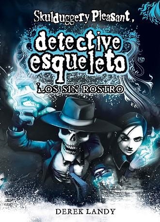 SKULDUGGERY PLEASANT. LOS SIN ROSTRO (DETECTIVE ESQUELETO) | 9788467536157 | LANDY, DEREK