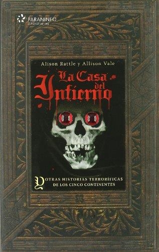 CASA DEL INFIERNO. HISTORIAS TERRORIFICAS DE LOS 5 CONTINENT | 9788428330282 | RATTLE, ALISON - VALE, ALLISON