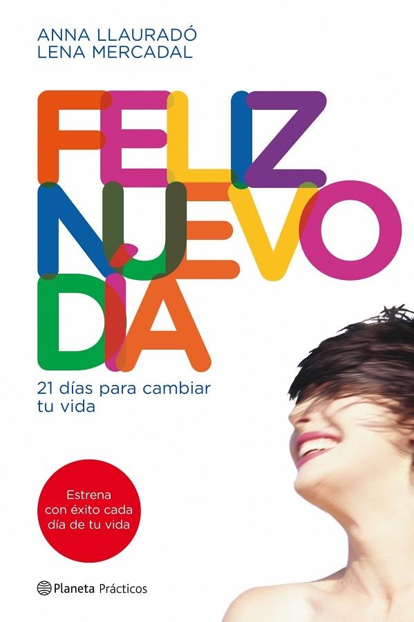 FELIZ NUEVO DIA: 21 DIAS PARA CAMBIAR TU VIDA (PRACTICOS) | 9788408090014 | LLAURADO, ANNA - MERCADAL, LENA