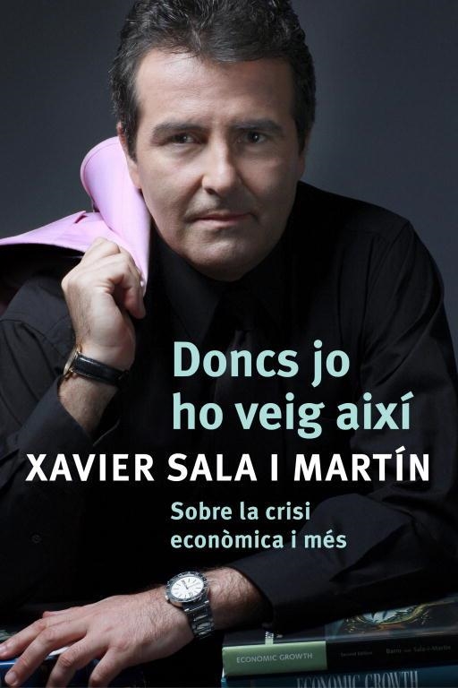 DONCS JO HO VEIG AIXI. SOBRE LA CRISI ECONOMICA I MES.. (ROS | 9788401387487 | SALA I MARTIN, XAVIER