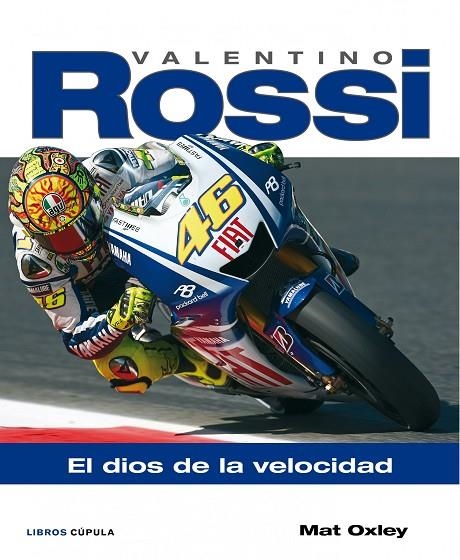 VALENTINO ROSSI. EL DIOS DE LA VELOCIDAD (LIBROS CUPULA) | 9788448067892 | OXLEY MAT