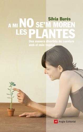 A MI NO SE'M MOREN LES PLANTES | 9788492758791 | BURÉS, SILVIA