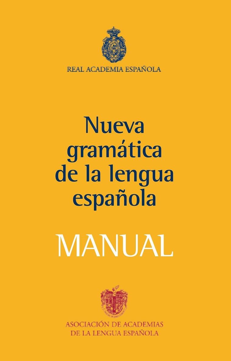 MANUAL DE LA NUEVA GRAMATICA DE LA LENGUA ESPAÑOLA (RAE) | 9788467032819 | REAL ACADEMIA ESPAÑOLA