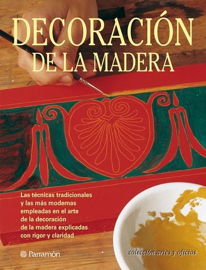 DECORACION DE LA MADERA (ARTES Y OFICIOS) | 9788434222823 | PARRAMON