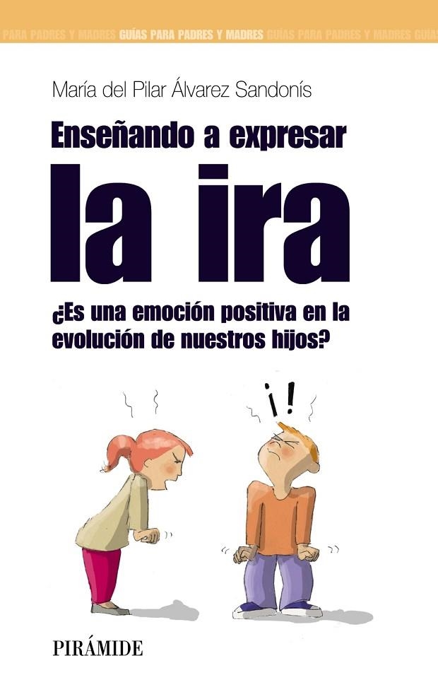 ENSEÑANDO A EXPRESAR LA IRA (GUIA PARA PADRES Y MADRES) | 9788436823752 | ÁLVAREZ SANDONÍS, Mª DEL PILAR